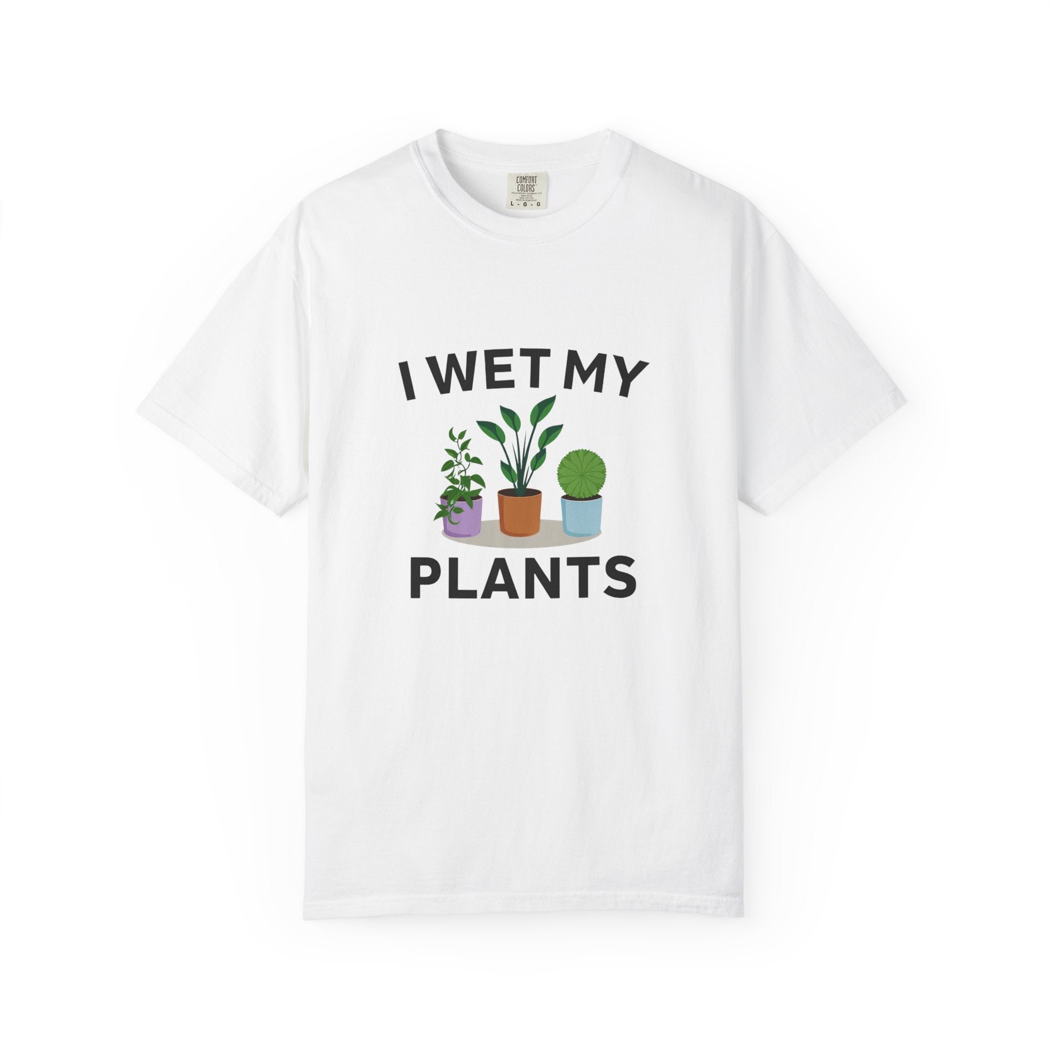White unisex t-shirt with “I Wet My Plants” text and three illustrated potted plants below the print