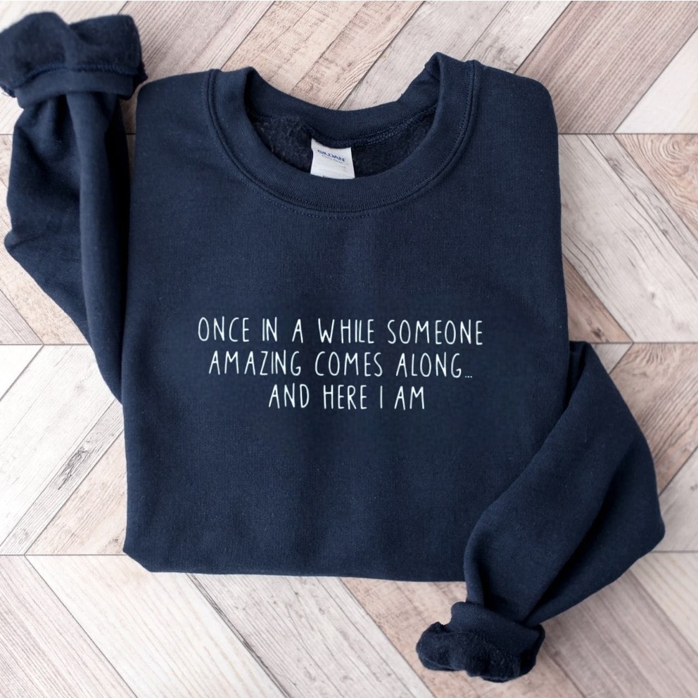 Once in a while someone amazing comes along sweatshirt in navy.