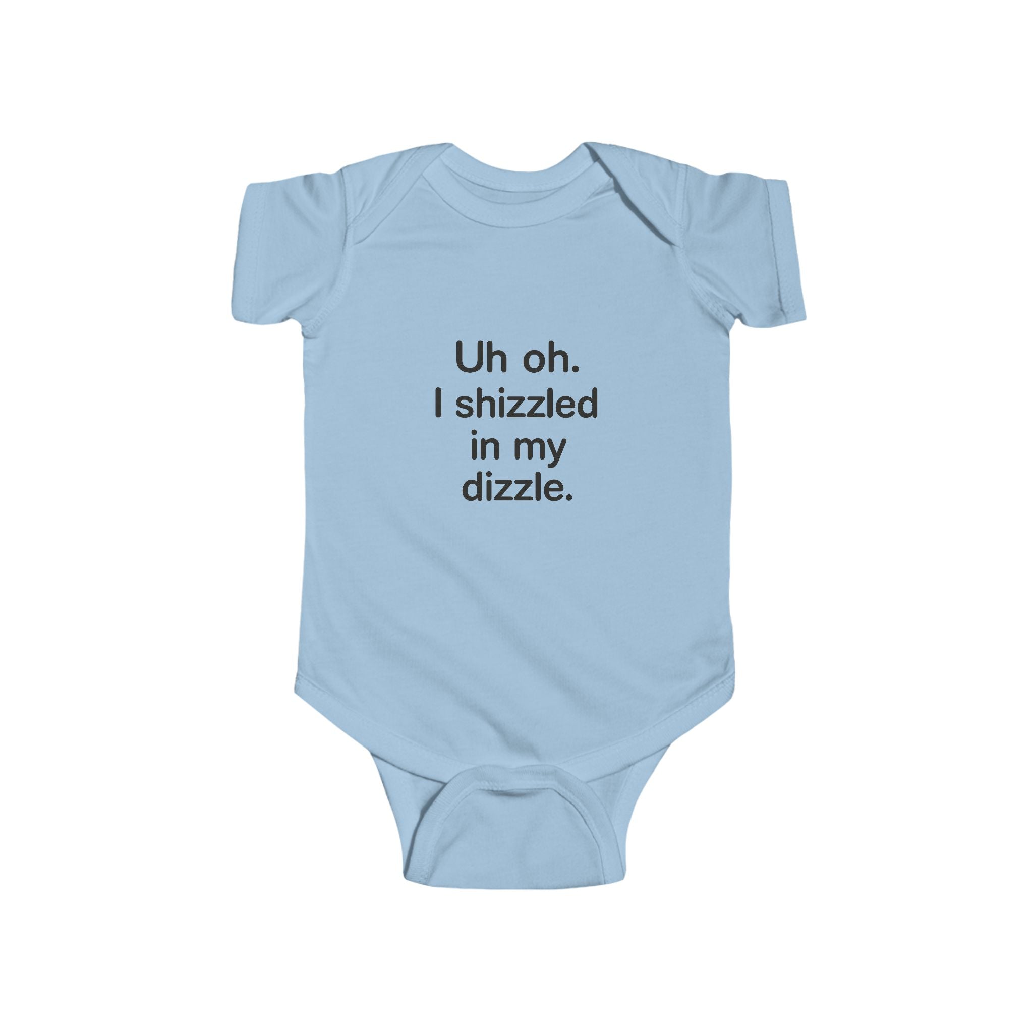 “Uh oh. I shizzled in my dizzle.” baby onesie bodysuit – funny and trendy baby outfit