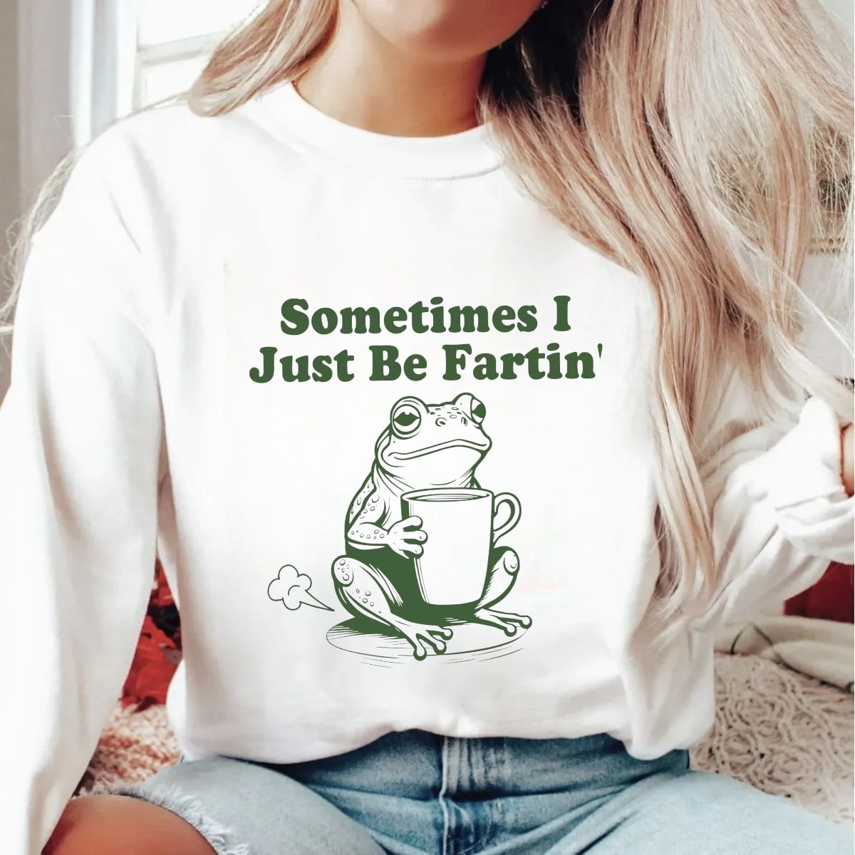 "Sometimes I Just Be Fartin'" frog sweatshirt with cute frog design
